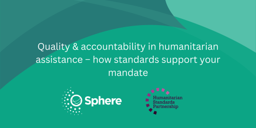 Quality &amp; accountability in humanitarian assistance – how standards support your mandate